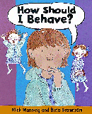 HOW SHOULD I BEHAVE?