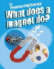 WHAT DOES A MAGNET DO?