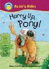HURRY UP, PONY!
