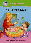 IS IT FOR ME?