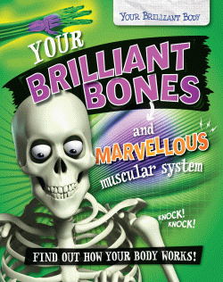 BRILLIANT BONES AND MARVELLOUS MUSCULAR SYSTEM