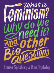 WHAT IS FEMINISM? WHY DO WE NEED IT?