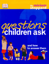 QUESTIONS CHILDREN ASK AND HOW TO ANSWER THEM