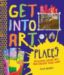 GET INTO ART: PLACES