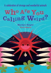 WHO ARE YOU CALLING WEIRD?