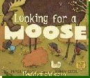 LOOKING FOR A MOOSE