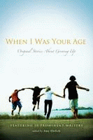WHEN I WAS YOUR AGE: ORIGINAL STORIES ABOUT GROWIN