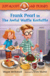 FRANK PEARL IN THE AWFUL WAFFLE KERFUFFLE