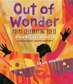 OUT OF WONDER: POEMS CELEBRATING POETS