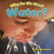 WHY DO WE NEED WATER?