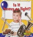 IS IT HEAVY OR LIGHT?