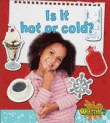 IS IT HOT OR COLD?