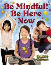 BE MINDFUL! BE HERE NOW