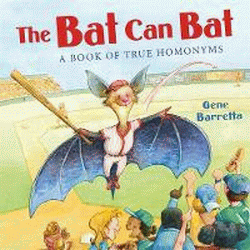 BAT CAN BAT: A BOOK OF TRUE HOMONYMS
