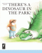 THERE'S A DINOSAUR IN THE PARK