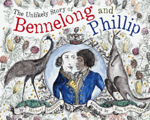 UNLIKELY STORY OF BENNELONG AND PHILLIP, THE