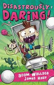 DISASTROUSLY DARING!