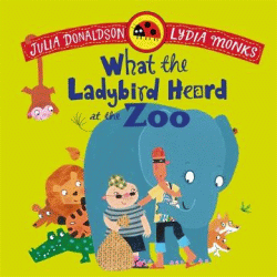 WHAT THE LADYBIRD HEARD AT THE ZOO BOARD BOOK