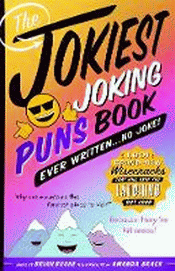 JOKIEST JOKING PUNS BOOK EVER WRITTEN..NO JOKE!