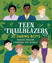 TEEN TRAILBLAZERS: 30 DARING BOYS WHOSE DREAMS CHA
