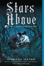 STARS ABOVE: LUNAR CHRONICLES COLLECTION