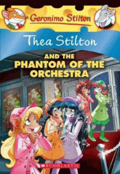 THEA STILTON AND THE PHANTOM OF THE ORCHESTRA