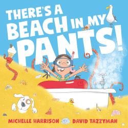 THERE'S A BEACH IN MY PANTS!