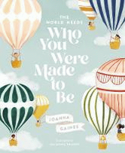 WORLD NEEDS WHO YOU WERE MADE TO BE, THE