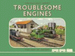 TROUBLESOME ENGINES