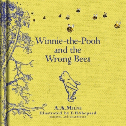 WINNIE-THE-POOH AND THE WRONG BEES