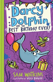 DARCY DOLPHIN AND THE BEST BIRTHDAY EVER!