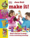 MAKE IT! DON'T THROW IT AWAY-CREATE SOMETHING AMAZ