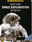WHAT DOES SPACE EXPLORATION DO FOR US?