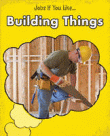 BUILDING THINGS