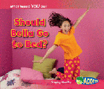 SHOULD BELLA GO TO BED?