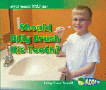 SHOULD BILLY BRUSH HIS TEETH?