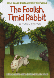 FOOLISH, TIMID RABBIT: AN INDIAN FOLK TALE