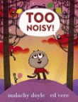 TOO NOISY