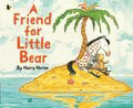 FRIEND FOR LITTLE BEAR, A
