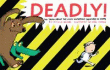 DEADLY: THE TRUH ABOUT THE MOST DANGEROUS CREATURE