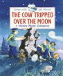 COW TRIPPED OVER THE MOON: A NURSERY RHYME EMERGEN