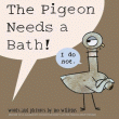 PIGEON NEEDS A BATH! THE
