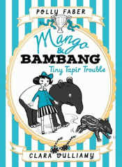 MANGO AND BAMBANG: TINY TAPIR TROUBLE