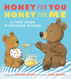 HONEY FOR YOU, HONEY FOR ME: FIRST BOOK OF NURSERY