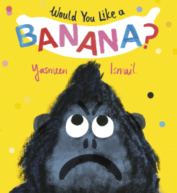 WOULD YOU LIKE A BANANA?