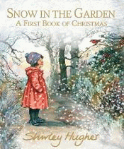 SNOW IN THE GARDEN: A FIRST BOOK OF CHRISTMAS
