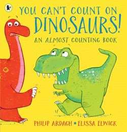 YOU CAN'T COUNT ON DINOSAURS: AN ALMOST COUNTING B