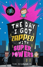 DAY I GOT ZAPPED WITH SUPER POWERS, THE