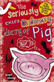 SERIOUSLY EXTRAORDINARY DIARY OF PIG, THE