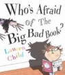 WHO'S AFRAID OF THE BIG BAD BOOK?